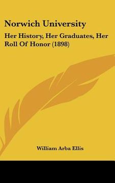 portada norwich university: her history, her graduates, her roll of honor (1898) (in English)