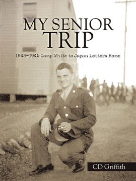 portada My Senior Trip: 1943-1945 Camp White to Japan Letters Home (en Inglés)