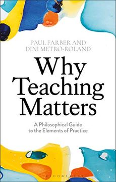 portada Why Teaching Matters: A Philosophical Guide to the Elements of Practice (en Inglés)