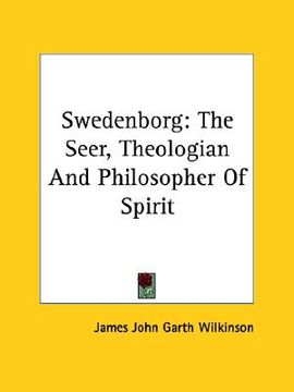 portada swedenborg: the seer, theologian and philosopher of spirit (en Inglés)