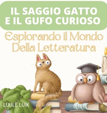 portada Il Saggio Gatto e il Gufo Curioso: Esplorando il Mondo Della Letteratura (en Italiano)