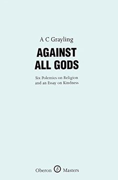 portada Against all Gods: Six Polemics on Religion and an Essay on Kindness (Oberon Masters Series) 