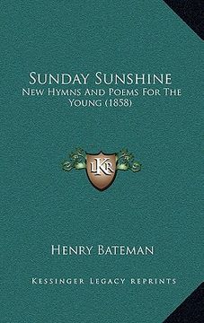 portada sunday sunshine: new hymns and poems for the young (1858) (en Inglés)