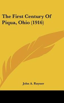 portada the first century of piqua, ohio (1916) (en Inglés)