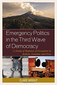 portada Emergency Politics in the Third Wave of Democracy: A Study of Regimes of Exception in Bolivia, Ecuador, and Peru
