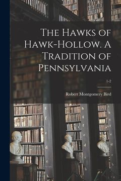 portada The Hawks of Hawk-hollow. A Tradition of Pennsylvania; 1-2