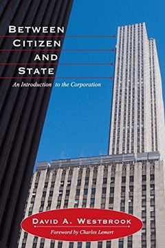 portada Between Citizen and State: An Introduction to the Corporation (Great Barrington Books) (en Inglés)