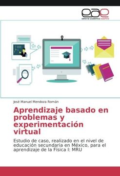 portada Aprendizaje basado en problemas y experimentación virtual: Estudio de caso, realizado en el nivel de educación secundaria en México, para el aprendizaje de la Física I: MRU (Spanish Edition)