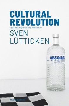 portada Sven Lutticken - Cultural Revolution. Aesthetic Practice After Autonomy