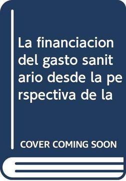 portada La Financiación del Gasto Sanitario Desde la Perspectiva de la (in Spanish)