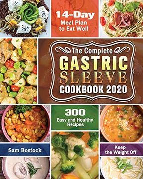 portada The Complete Gastric Sleeve Cookbook 2020-2021: 300 Easy and Healthy Recipes With a 14-Day Meal Plan to eat Well & Keep the Weight off (en Inglés)