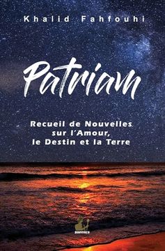 portada Patriam, Recueil de Nouvelles sur l'Amour, le Destin et la Terre 