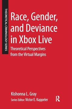 portada Race, Gender, and Deviance in Xbox Live: Theoretical Perspectives From the Virtual Margins (Theoretical Criminology) (en Inglés)
