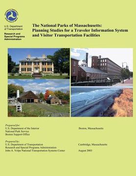 portada The National Parks of Massachusetts: Planning Studies for a Traveler Information System and Visitor Transportation Facilities (en Inglés)