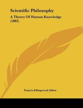 portada scientific philosophy: a theory of human knowledge (1882) (en Inglés)