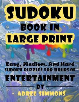 portada Suduko Book In Large Print: Easy Medium And Hard Suduko Puzzles For Hours Of Entertainment. (en Inglés)