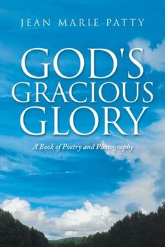 portada God's Gracious Glory: A Book of Poetry and Photography (en Inglés)