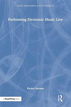 portada Performing Electronic Music Live (Audio Engineering Society Presents) (en Inglés)