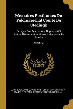 portada Memoires Posthumes du Feldmarechal Comte de Stedingk: Rediges sur des Lettres, Depeches et Autres Pieces Authentiques Laissees a sa Famille; Volume 2 (en Francés)