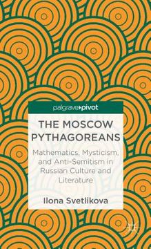 portada The Moscow Pythagoreans: Mathematics, Mysticism, and Anti-Semitism in Russian Symbolism (en Inglés)