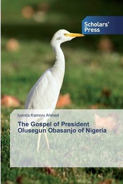 portada The Gospel of President Olusegun Obasanjo of Nigeria (en Inglés)