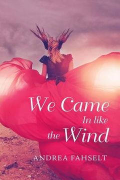 portada We Came in Like the Wind (en Inglés)