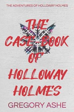 portada The Case-Book of Holloway Holmes (en Inglés)