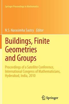 portada Buildings, Finite Geometries and Groups: Proceedings of a Satellite Conference, International Congress of Mathematicians, Hyderabad, India, 2010 (en Inglés)