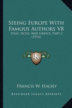 portada seeing europe with famous authors v8: italy, sicily, and greece, part 2 (1914) (in English)