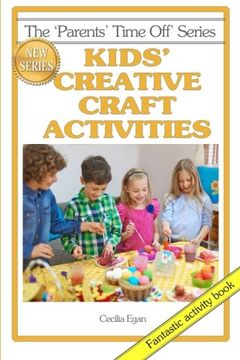 portada Kids' Creative Craft Activities (The Parents' Time Off Series) (Volume 6)