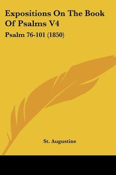 portada expositions on the book of psalms v4: psalm 76-101 (1850) (in English)