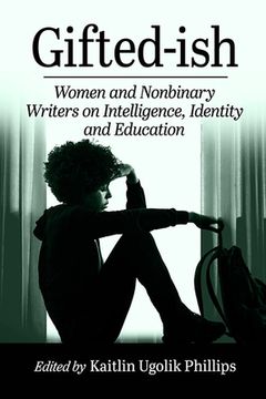 portada Gifted-ish: Women and Nonbinary Writers on Intelligence, Identity and Education (en Inglés)