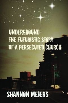 portada Underground: The Futuristic Story Of a Persecuted Church (The Future Church) (Volume 1)