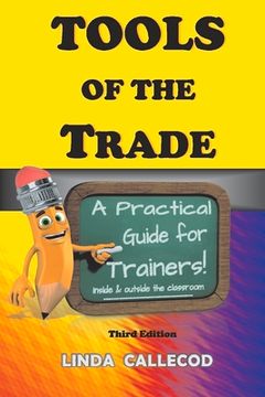 portada Tools of the Trade: A Practical Guide for Trainers de Linda Callecod(Bookbaby) (en Inglés)