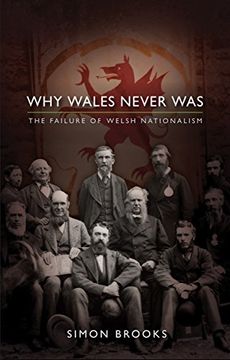 portada Why Wales Never Was: The Failure of Welsh Nationalism (en Inglés)