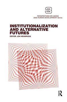 portada Institutionalization and Alternative Futures (Perspectives on Aging and Human Development) (en Inglés)