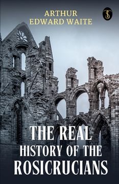 portada The Real History Of The Rosicrucians (en Inglés)
