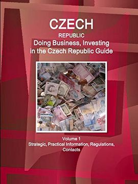 portada Czech Republic: Doing Business, Investing in the Czech Republic Guide Volume 1 Strategic, Practical Information, Regulations, Contacts (World Business and Investment Library) (in English)