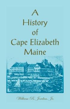portada A History of Cape Elizabeth, Maine (en Inglés)