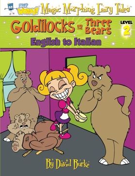 portada GOLDILOCKS AND THE THREE BEARS: English to Italian, Level 2: Volume 2 (Hey Wordy Magic Morphing Fairy Tales)