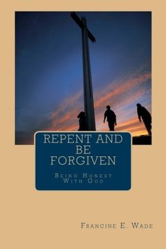 portada Repent And Be Forgiven: Being Honest With God