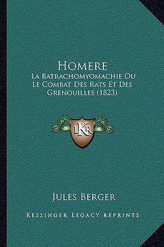 portada Homere: La Batrachomyomachie Ou Le Combat Des Rats Et Des Grenouilles (1823) (in French)