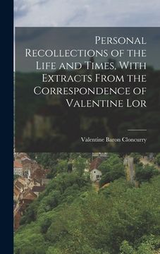 portada Personal Recollections of the Life and Times, With Extracts From the Correspondence of Valentine Lor (en Inglés)