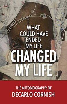 portada What Could Have Ended my Life Changed my Life: The Autobiography of Decarlo Cornish (en Inglés)