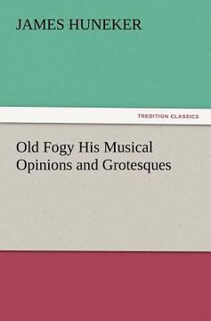 portada old fogy his musical opinions and grotesques