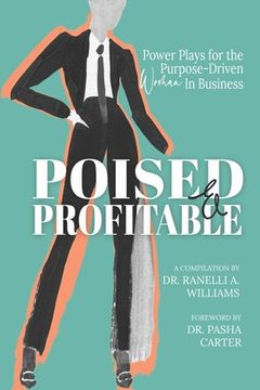 portada Poised & Profitable: Power Plays for the Purpose Driven Woman in Business (en Inglés)