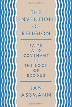 portada The Invention of Religion: Faith and Covenant in the Book of Exodus (en Inglés)