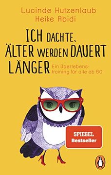 portada Ich Dachte, Älter Werden Dauert Länger: Ein Überlebenstraining für Alle ab 50 (en Alemán)