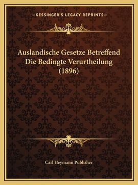 portada Auslandische Gesetze Betreffend Die Bedingte Verurtheilung (1896) (en Alemán)