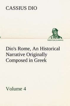 portada dio's rome, volume 4 an historical narrative originally composed in greek during the reigns of septimius severus, geta and caracalla, macrinus, elagab (en Inglés)